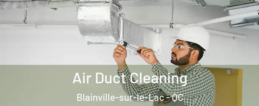  Air Duct Cleaning Blainville-sur-le-Lac - QC