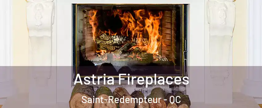  Astria Fireplaces Saint-Redempteur - QC