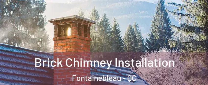  Brick Chimney Installation Fontainebleau - QC