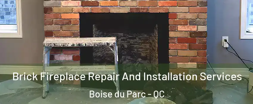  Brick Fireplace Repair And Installation Services Boise du Parc - QC
