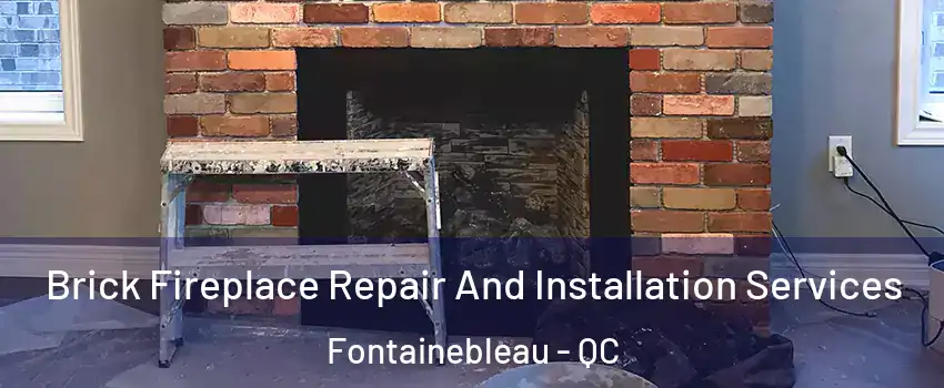  Brick Fireplace Repair And Installation Services Fontainebleau - QC