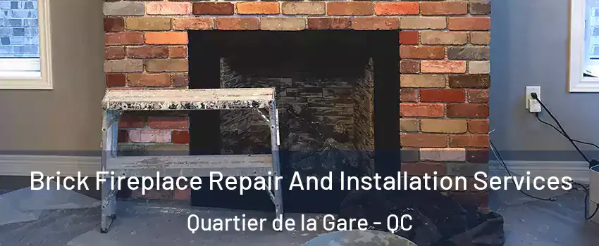  Brick Fireplace Repair And Installation Services Quartier de la Gare - QC