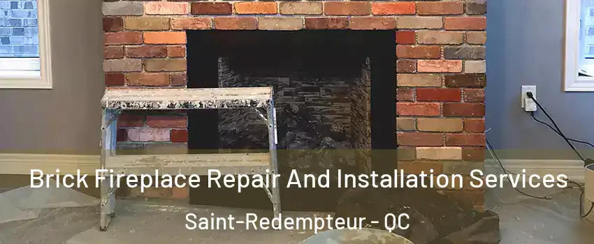  Brick Fireplace Repair And Installation Services Saint-Redempteur - QC