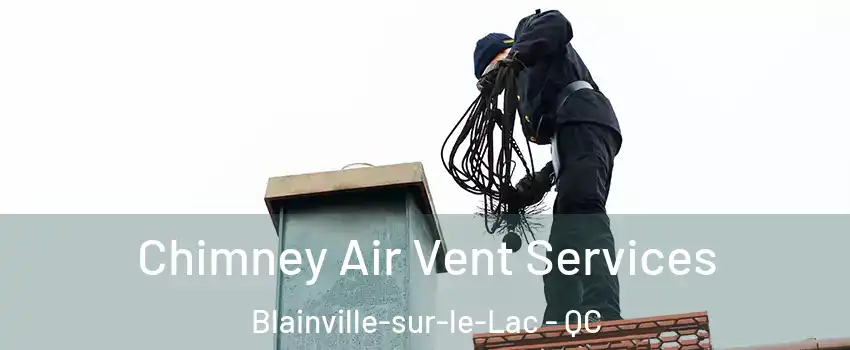  Chimney Air Vent Services Blainville-sur-le-Lac - QC