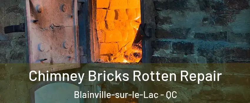  Chimney Bricks Rotten Repair Blainville-sur-le-Lac - QC