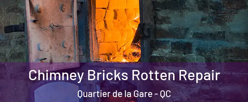  Chimney Bricks Rotten Repair Quartier de la Gare - QC