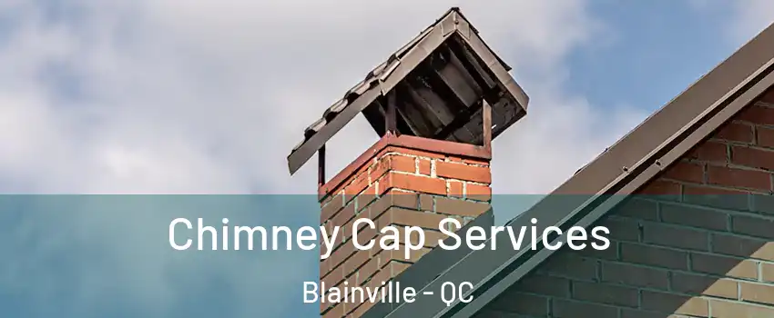  Chimney Cap Services Blainville - QC