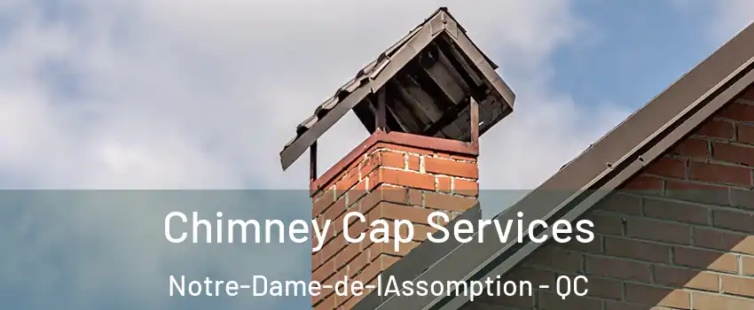  Chimney Cap Services Notre-Dame-de-lAssomption - QC