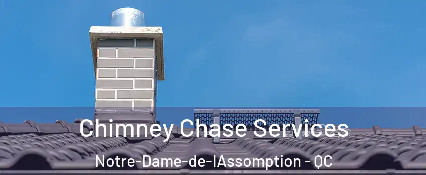  Chimney Chase Services Notre-Dame-de-lAssomption - QC