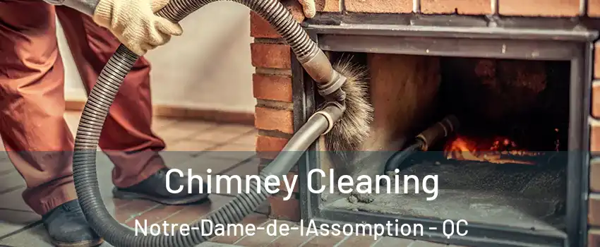  Chimney Cleaning Notre-Dame-de-lAssomption - QC