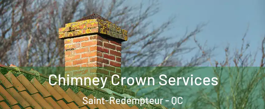  Chimney Crown Services Saint-Redempteur - QC