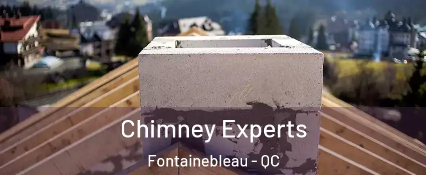 Chimney Experts Fontainebleau - QC