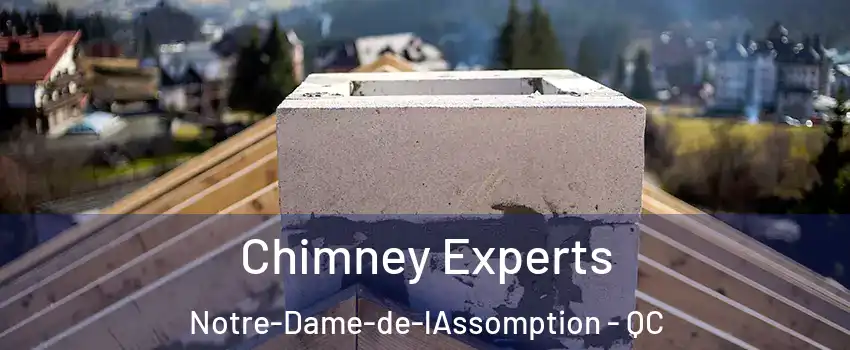 Chimney Experts Notre-Dame-de-lAssomption - QC