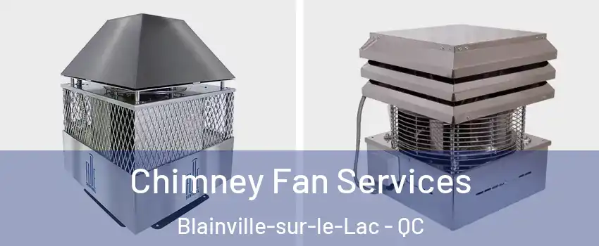  Chimney Fan Services Blainville-sur-le-Lac - QC