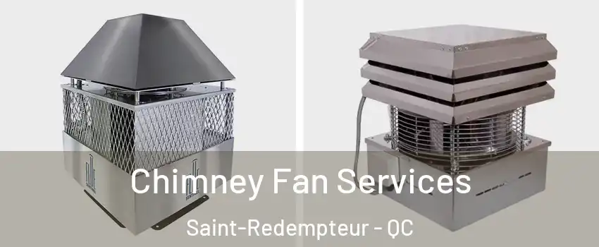  Chimney Fan Services Saint-Redempteur - QC