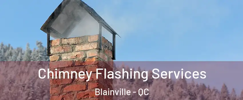 Chimney Flashing Services Blainville - QC