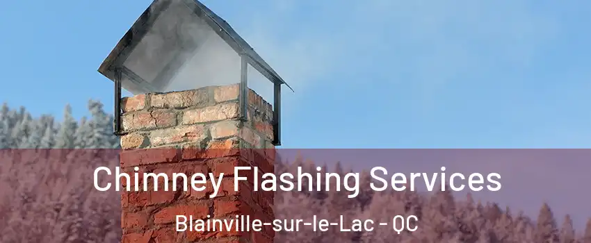 Chimney Flashing Services Blainville-sur-le-Lac - QC