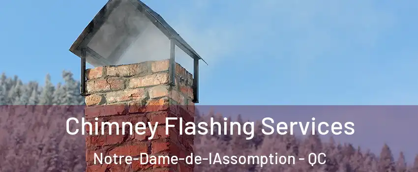 Chimney Flashing Services Notre-Dame-de-lAssomption - QC