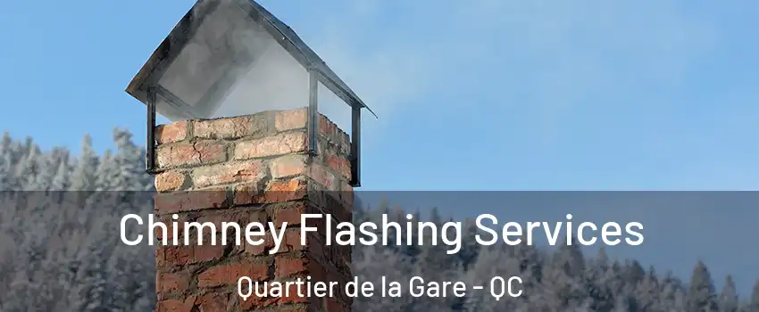 Chimney Flashing Services Quartier de la Gare - QC