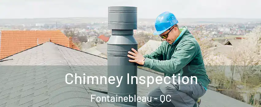  Chimney Inspection Fontainebleau - QC