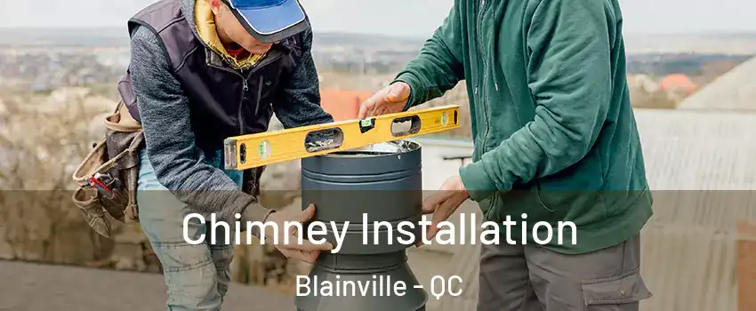  Chimney Installation Blainville - QC