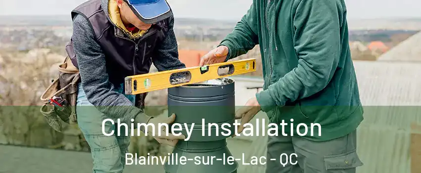  Chimney Installation Blainville-sur-le-Lac - QC