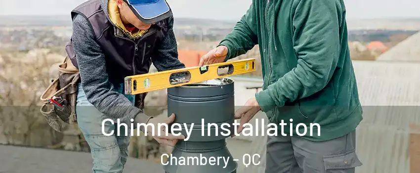  Chimney Installation Chambery - QC