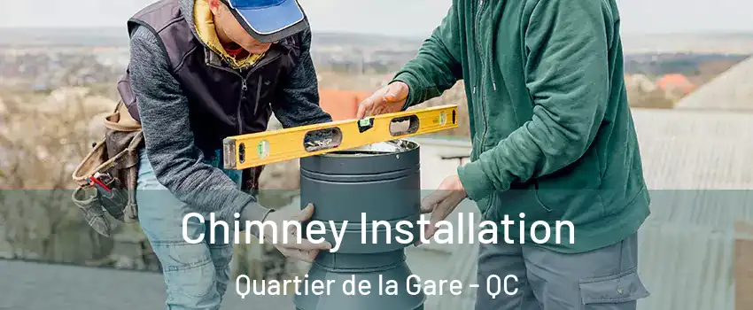  Chimney Installation Quartier de la Gare - QC