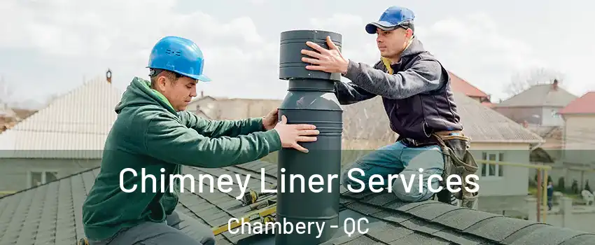 Chimney Liner Services Chambery - QC