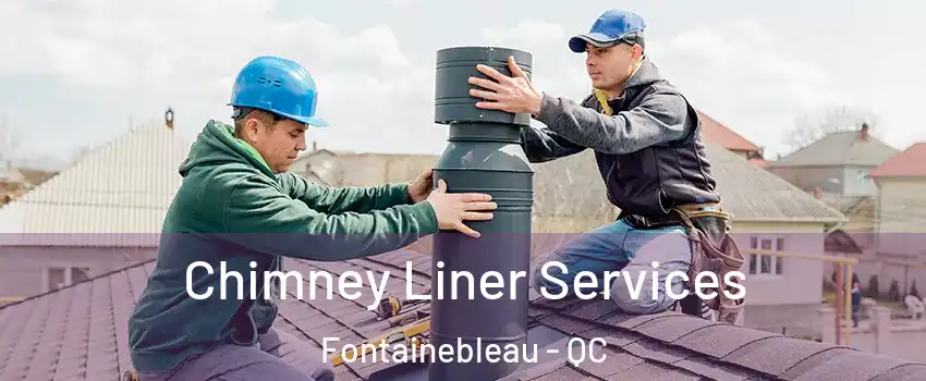  Chimney Liner Services Fontainebleau - QC