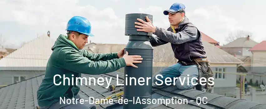  Chimney Liner Services Notre-Dame-de-lAssomption - QC