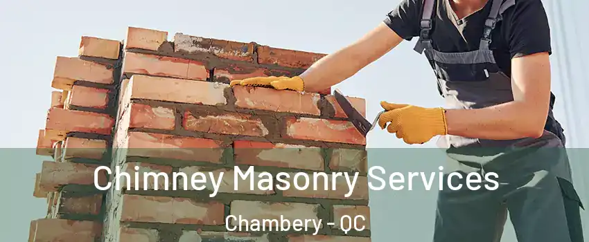  Chimney Masonry Services Chambery - QC