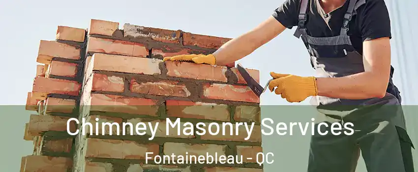  Chimney Masonry Services Fontainebleau - QC