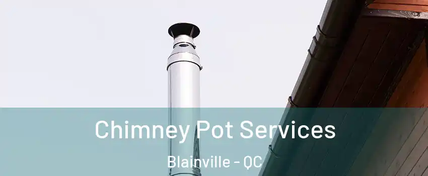  Chimney Pot Services Blainville - QC