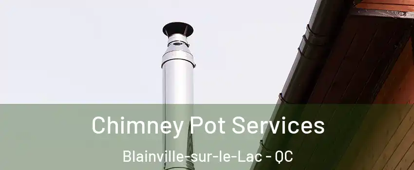  Chimney Pot Services Blainville-sur-le-Lac - QC