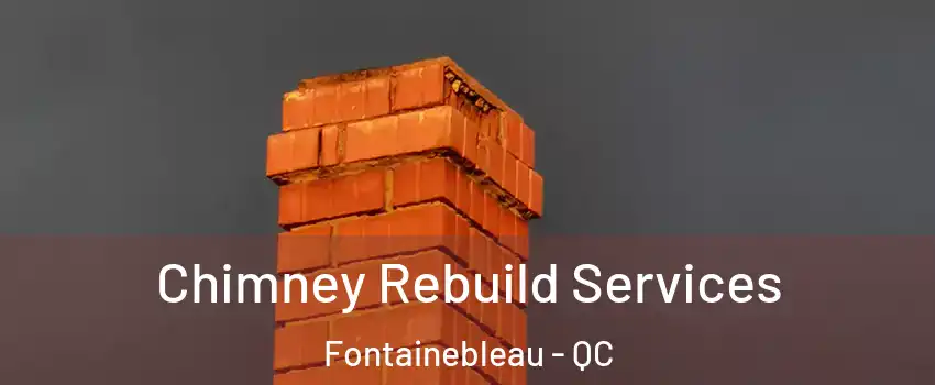  Chimney Rebuild Services Fontainebleau - QC