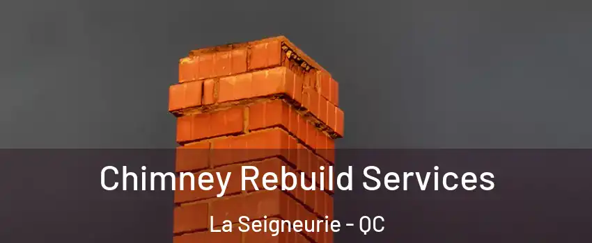  Chimney Rebuild Services La Seigneurie - QC