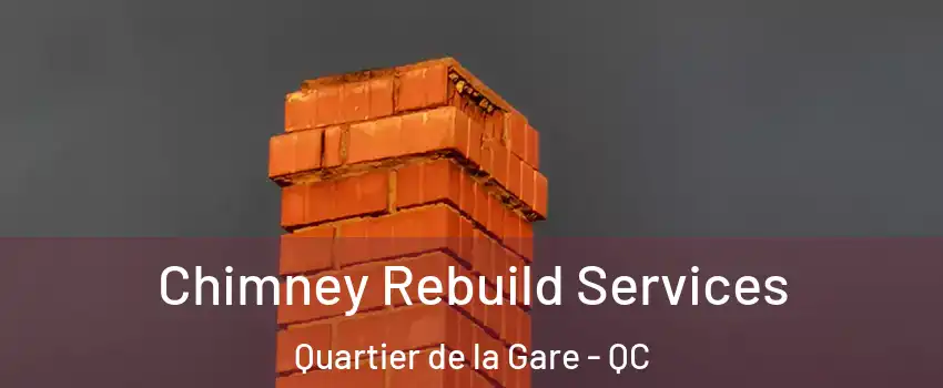  Chimney Rebuild Services Quartier de la Gare - QC
