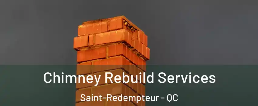  Chimney Rebuild Services Saint-Redempteur - QC