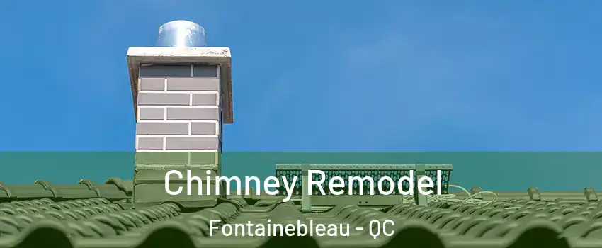  Chimney Remodel Fontainebleau - QC
