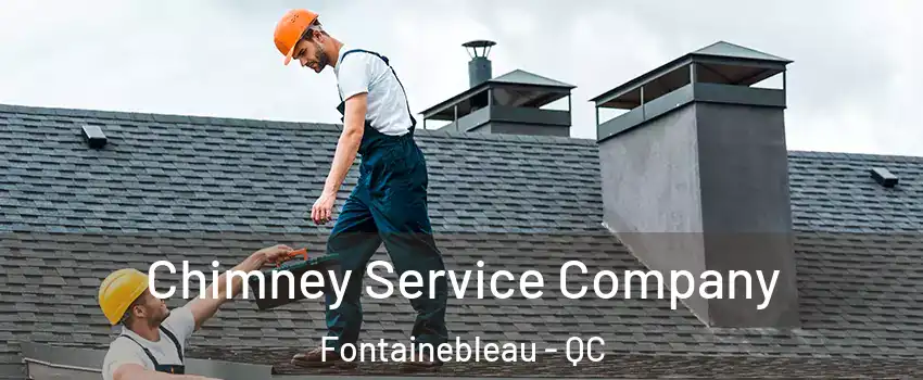  Chimney Service Company Fontainebleau - QC