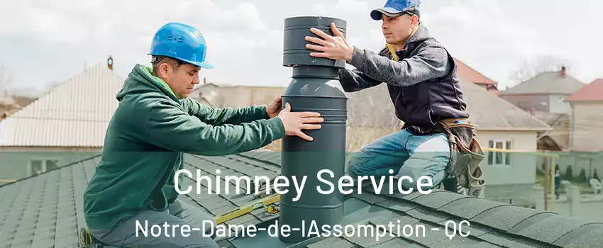 Chimney Service Notre-Dame-de-lAssomption - QC