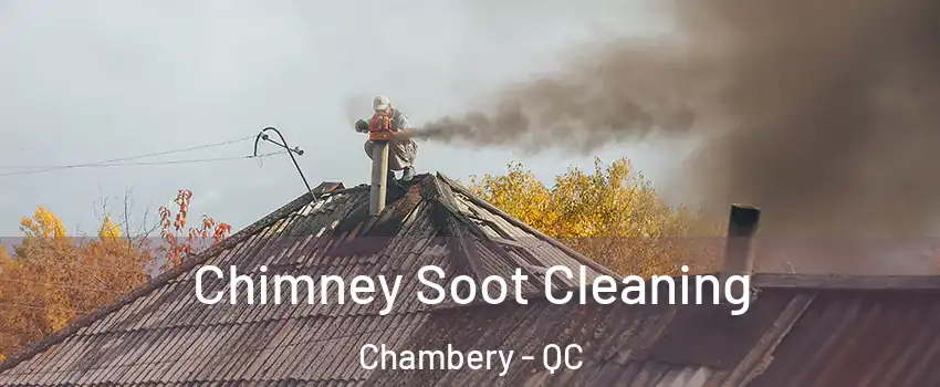  Chimney Soot Cleaning Chambery - QC