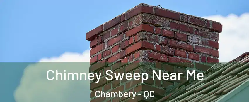  Chimney Sweep Near Me Chambery - QC