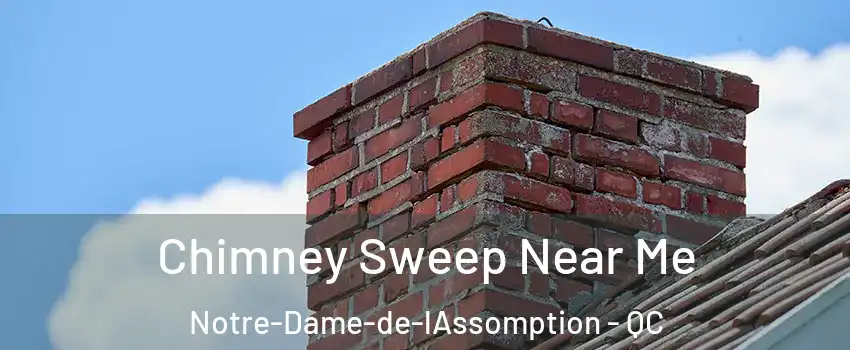  Chimney Sweep Near Me Notre-Dame-de-lAssomption - QC
