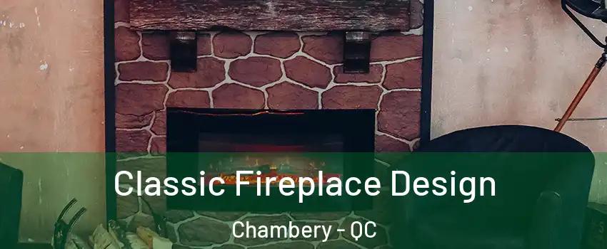  Classic Fireplace Design Chambery - QC