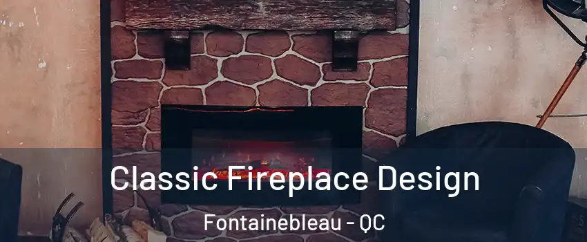  Classic Fireplace Design Fontainebleau - QC
