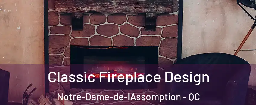  Classic Fireplace Design Notre-Dame-de-lAssomption - QC