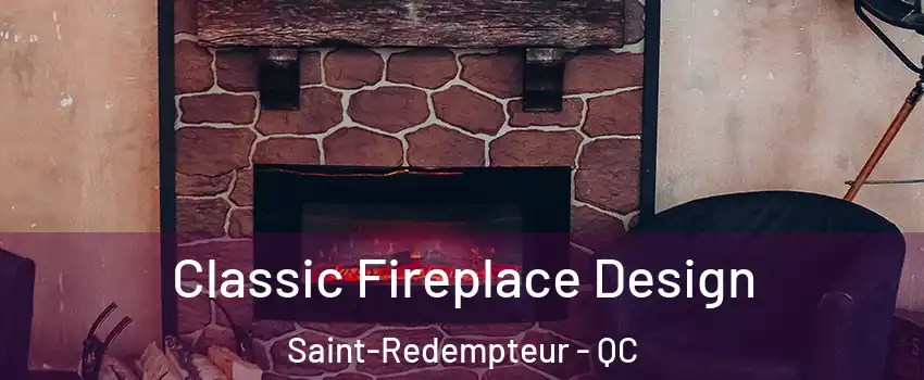 Classic Fireplace Design Saint-Redempteur - QC