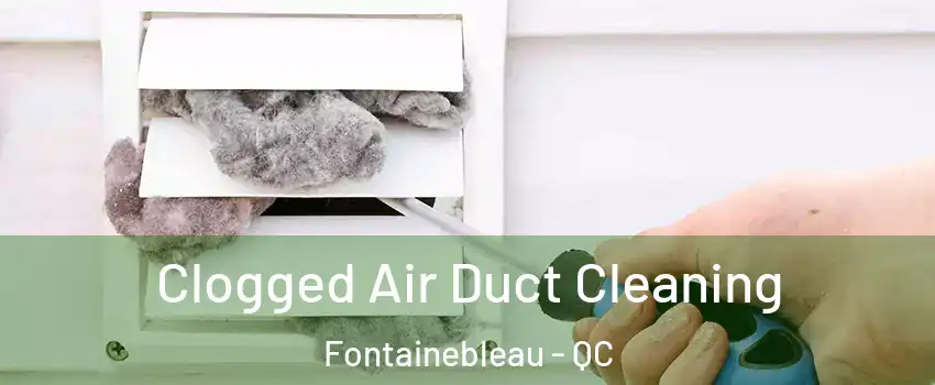  Clogged Air Duct Cleaning Fontainebleau - QC